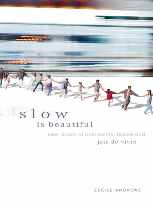 Title details for Slow is Beautiful by Cecile Andrews - Available